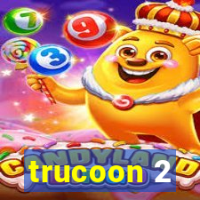 trucoon 2